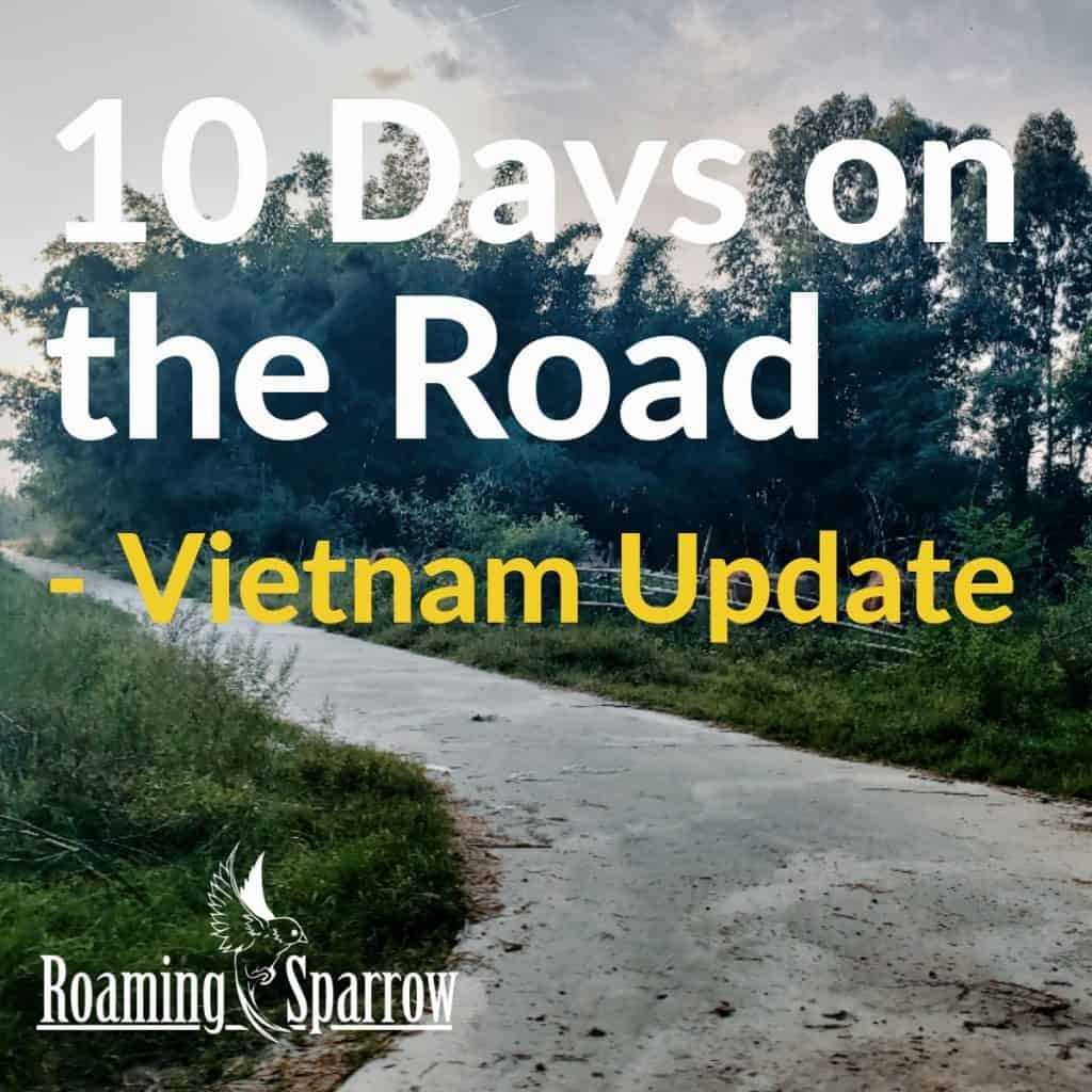 10 days on the road - Vietnam Update