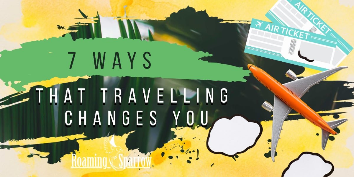 7waystravlingchangesyou &raquo; Roaming Sparrow &raquo; 2026