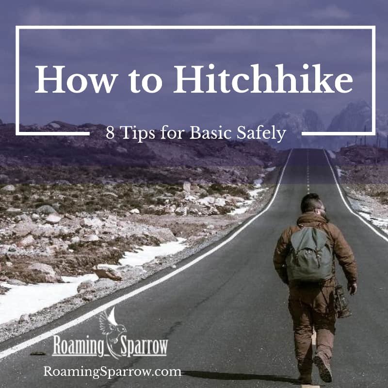 How To Hitchhike : 8 Tips For Basic Safely » Roaming Sparrow