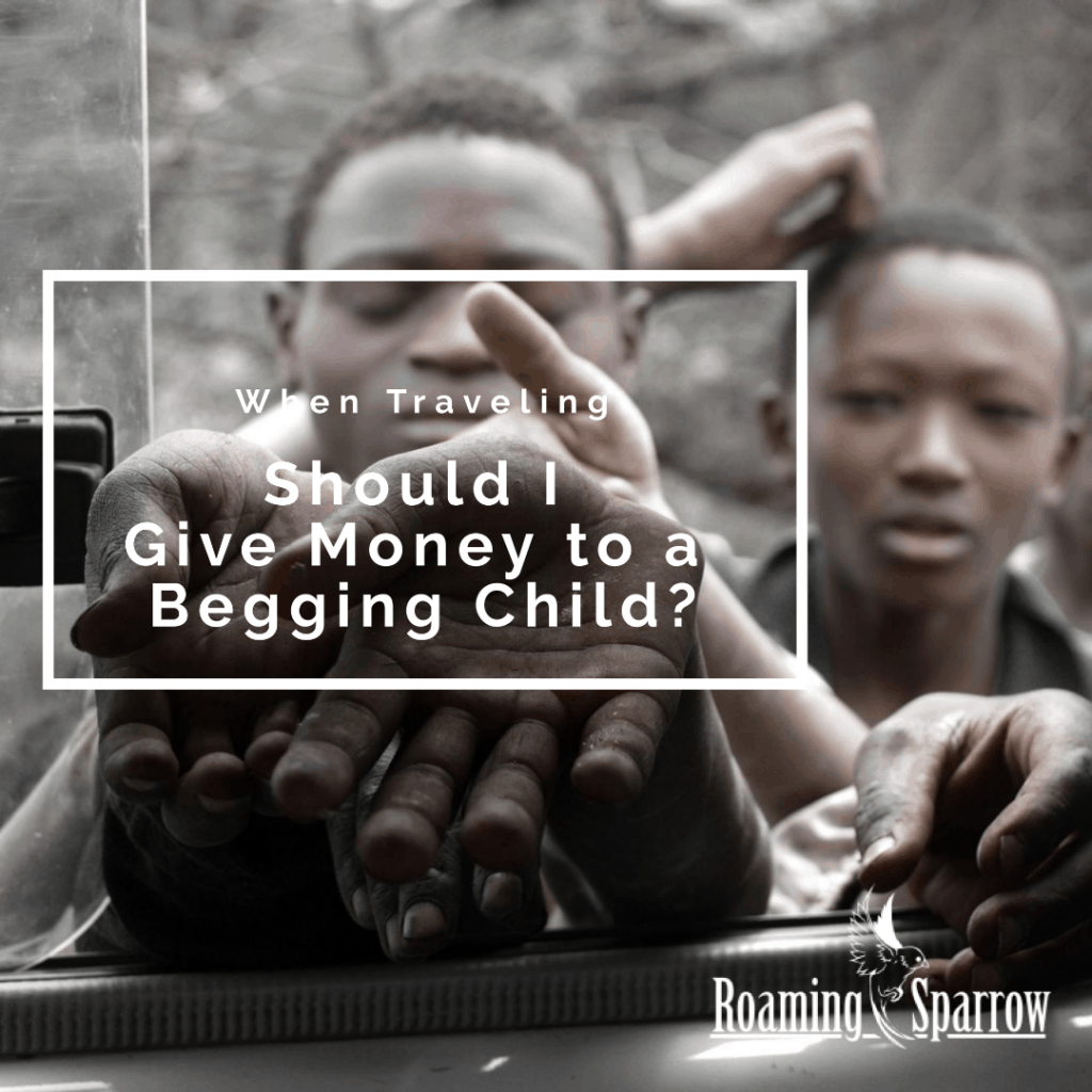 Should I Give Money to a Begging Child When Traveling?