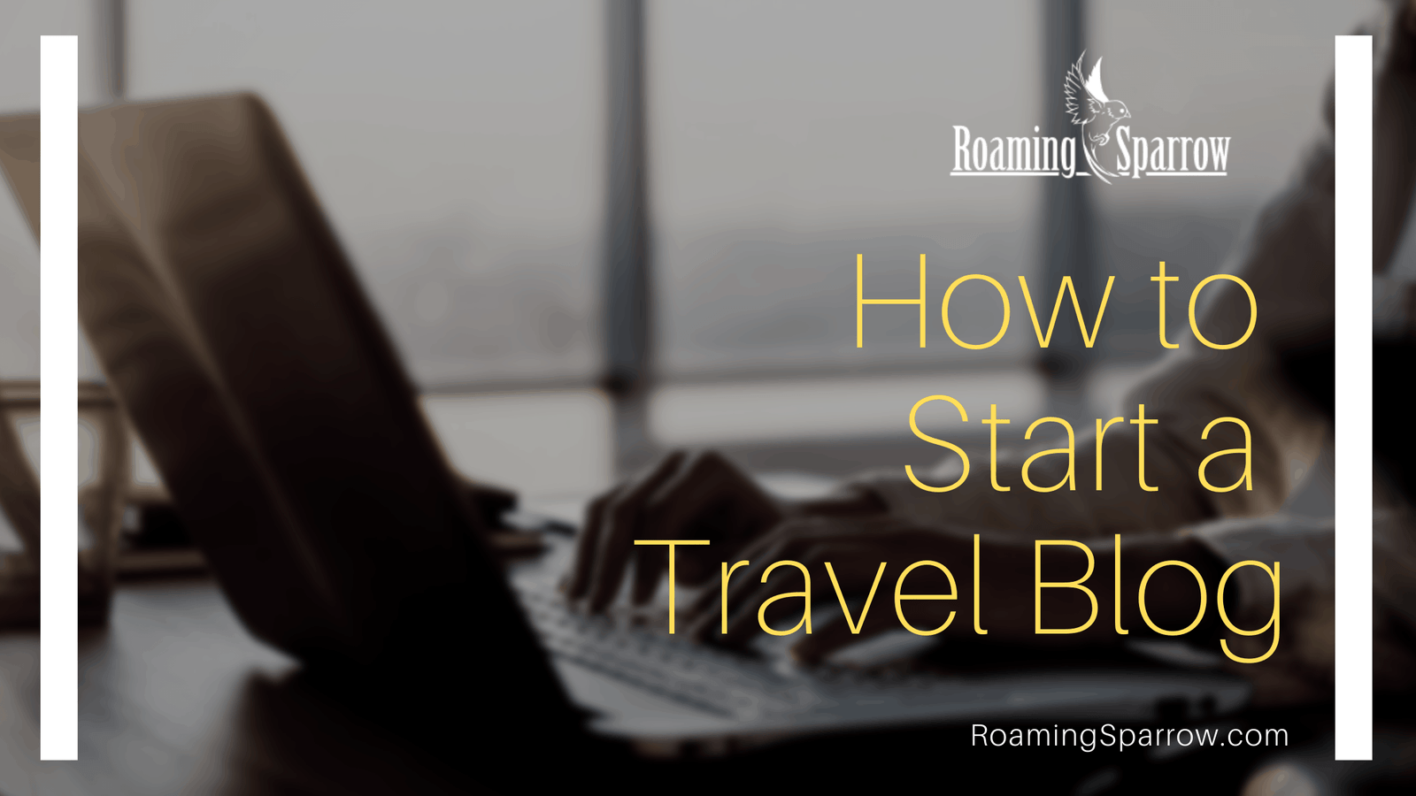 How To Start A Travel Blog 1 » Roaming Sparrow » 2024