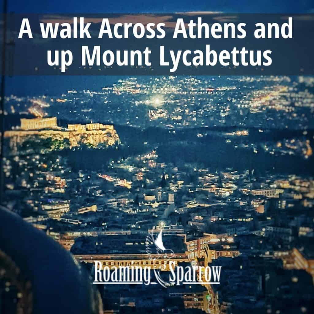 A walk Across Athens and up Mount Lycabettus