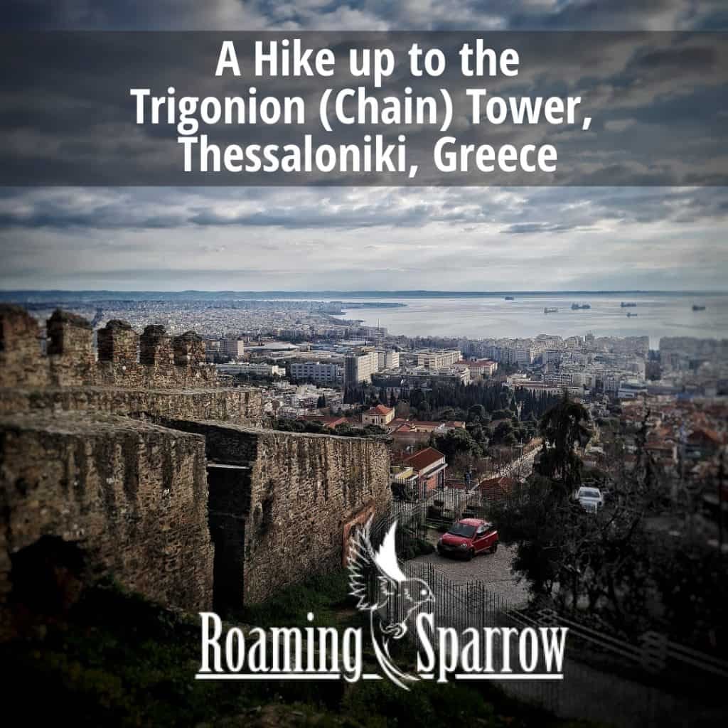 A Hike up to the Trigonion (Chain) Tower, Thessaloniki, Greece