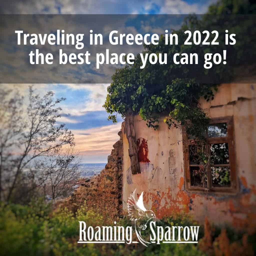 Traveling in Greece in 2022 is the best place you can go!