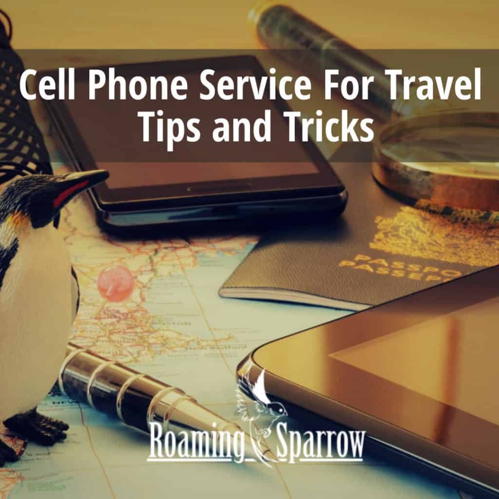 Cell Phone Service For Travel : Tips and Tricks