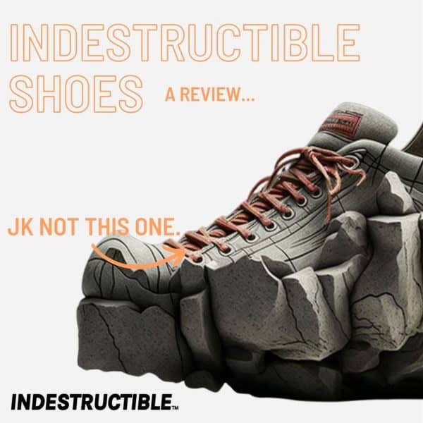 Let's Talk about the Indestructible Shoes!