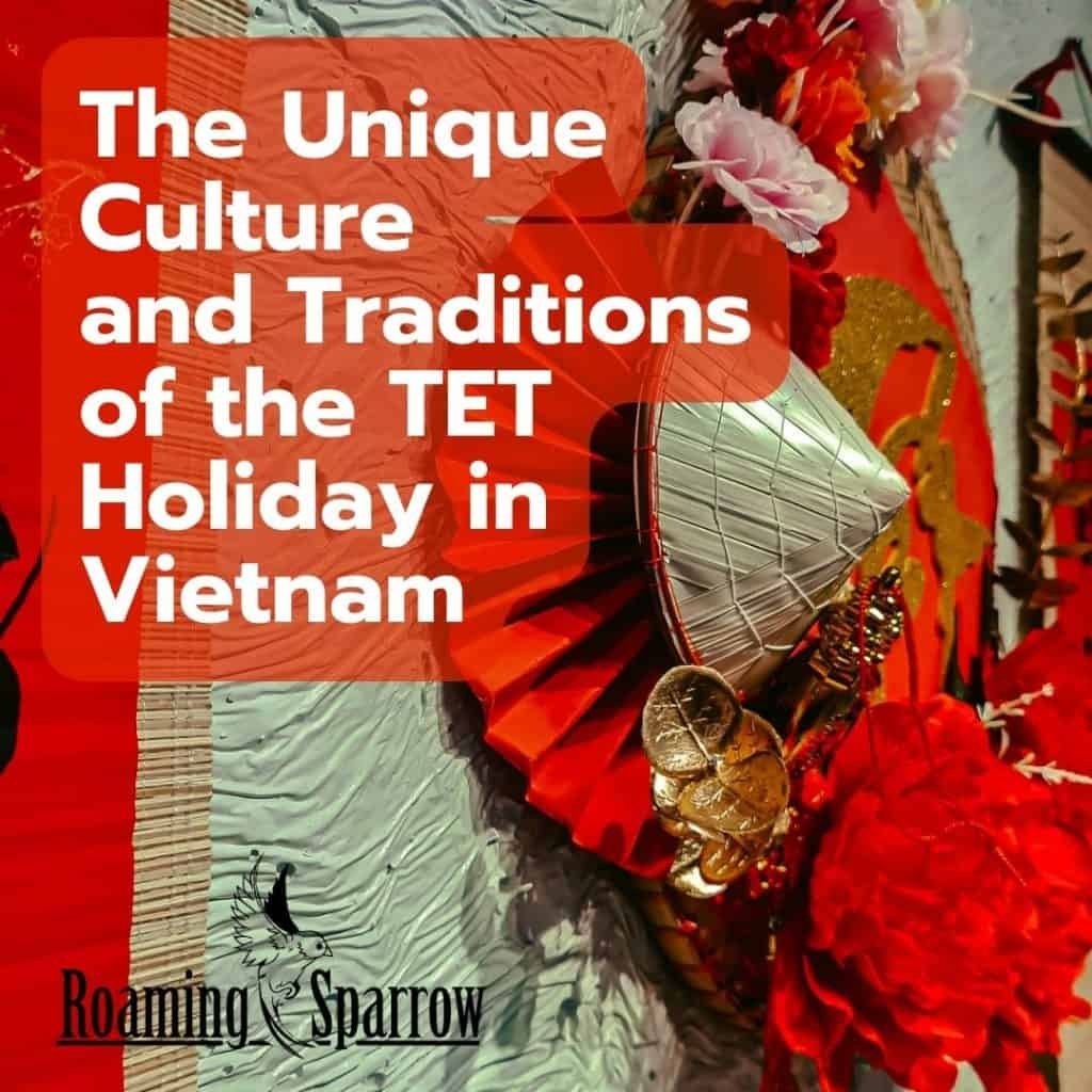 The Unique Culture and Traditions of the TET Holiday in Vietnam