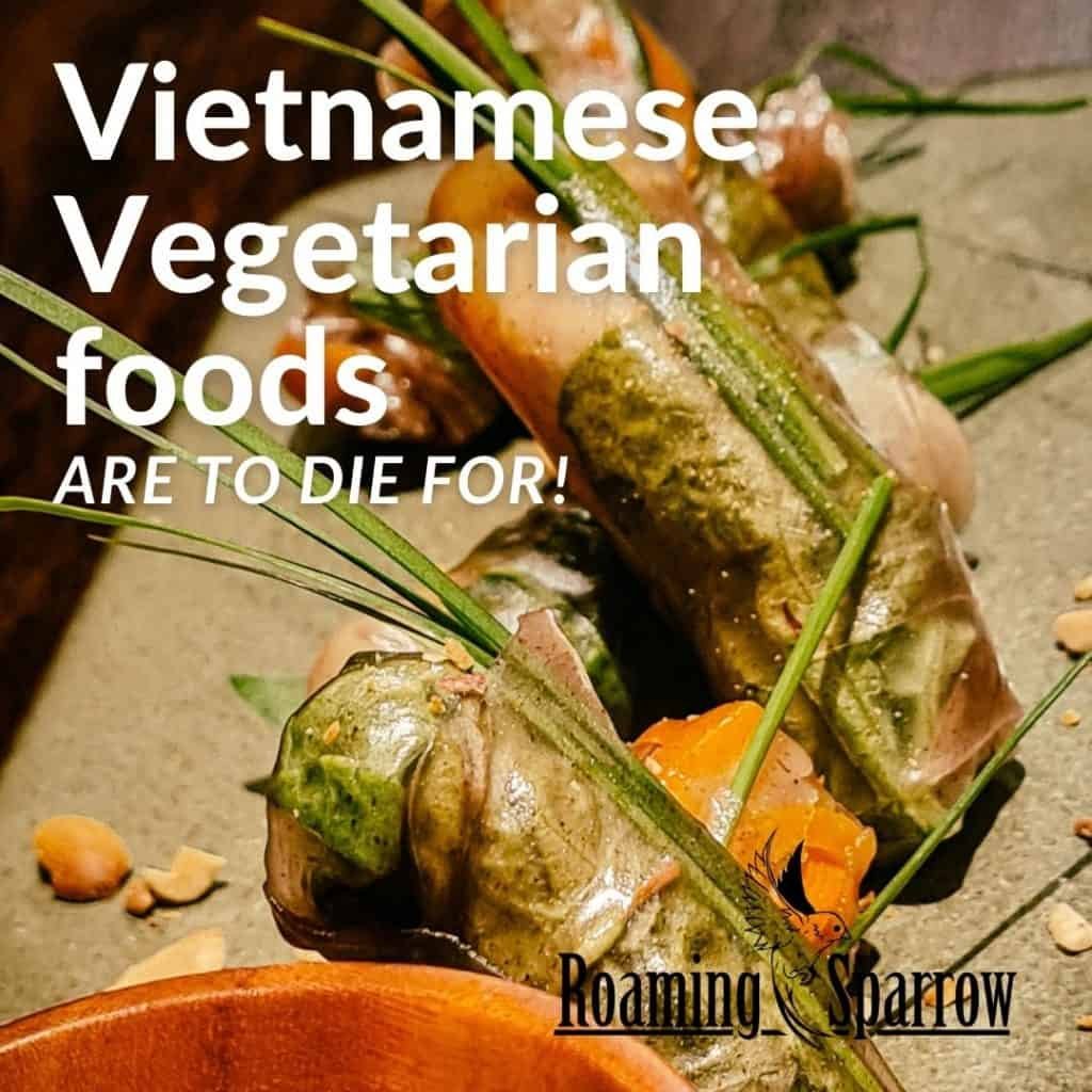 Vietnamese Vegetarian foods are to Die For!