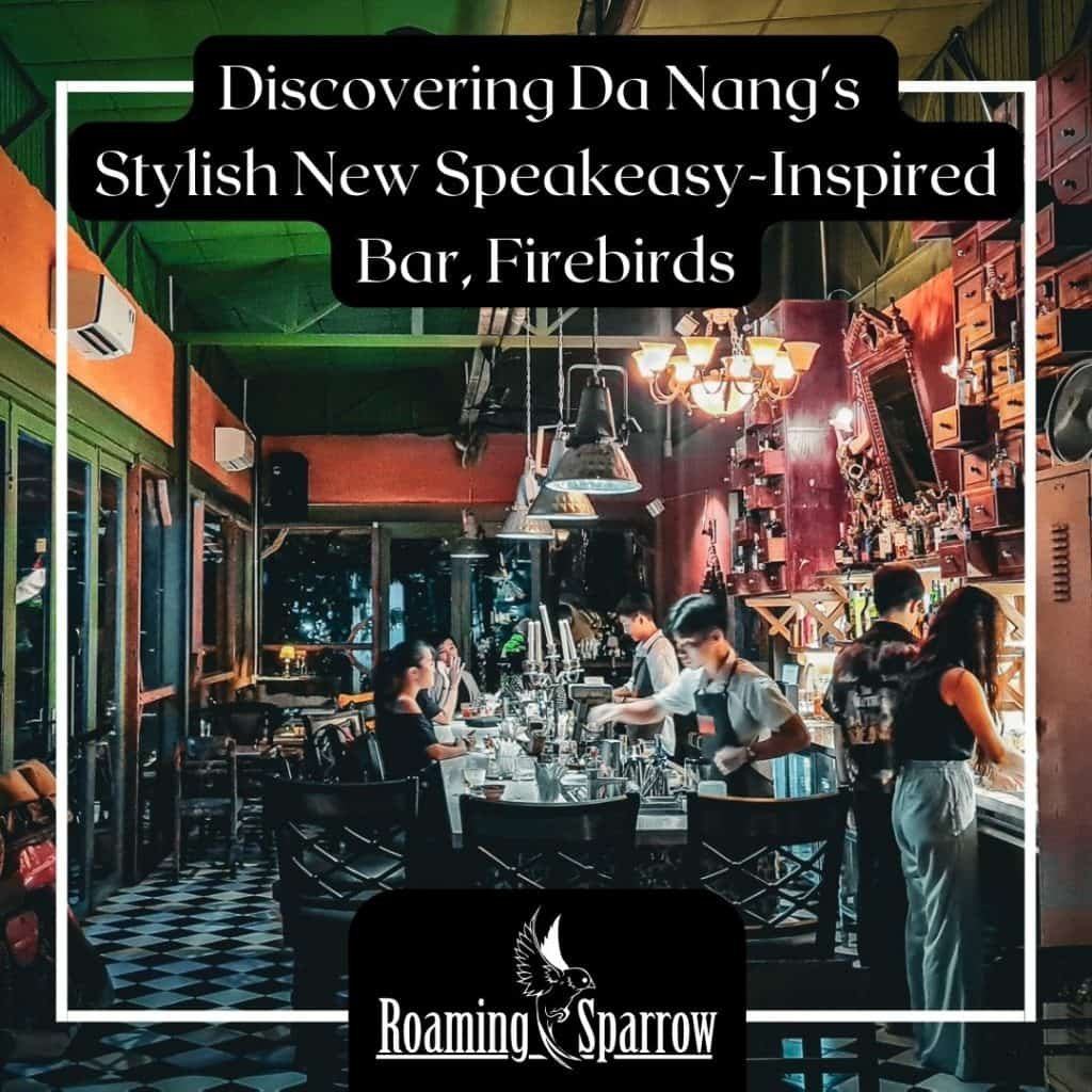 Discovering Da Nang's Stylish New Speakeasy-Inspired Bar, Firebirds