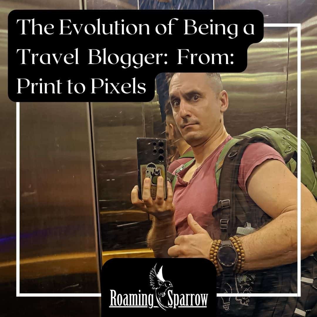 The Evolution of Being a Travel Blogger: From: Print to Pixels