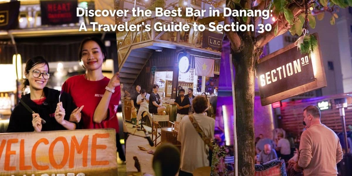 Discover the Best Bar in Danang: A Traveler's Guide to Section 30