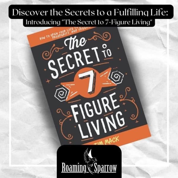 Discover the Secrets to a Fulfilling Life: Introducing "The Secret to 7-Figure Living"