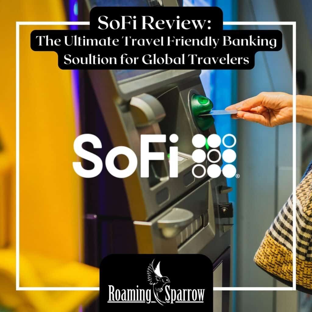 SoFi Review: The Ultimate Travel Friendly Banking Soultion for Global Travelers