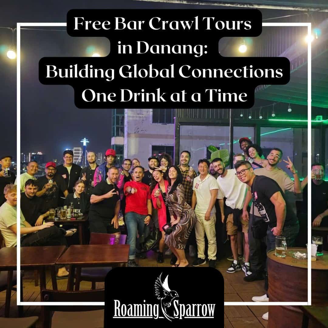 Free Bar Crawl Tours in Danang: Building Global Connections One Drink at a Time