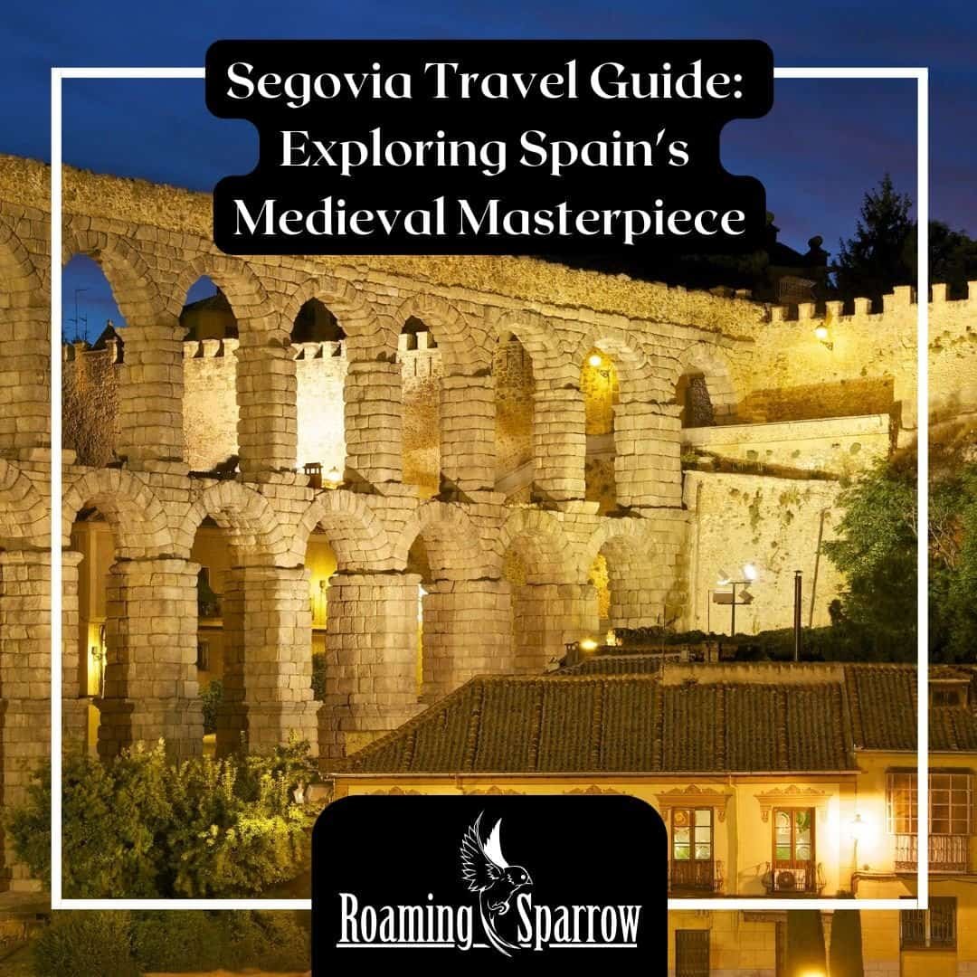 Segovia Travel Guide: Exploring Spain's Medieval Masterpiece
