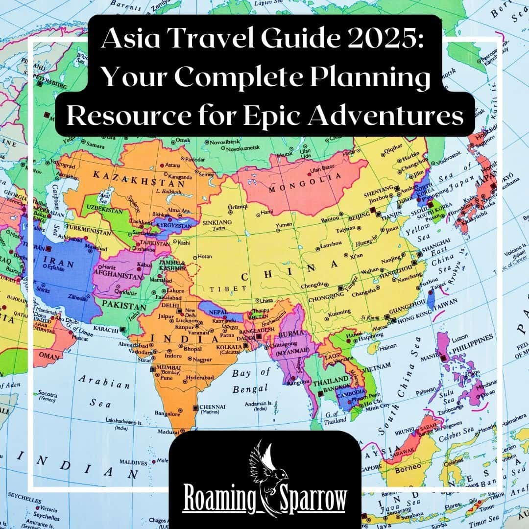 Asia Travel Guide 2025: Your Complete Planning Resource for Epic Adventures