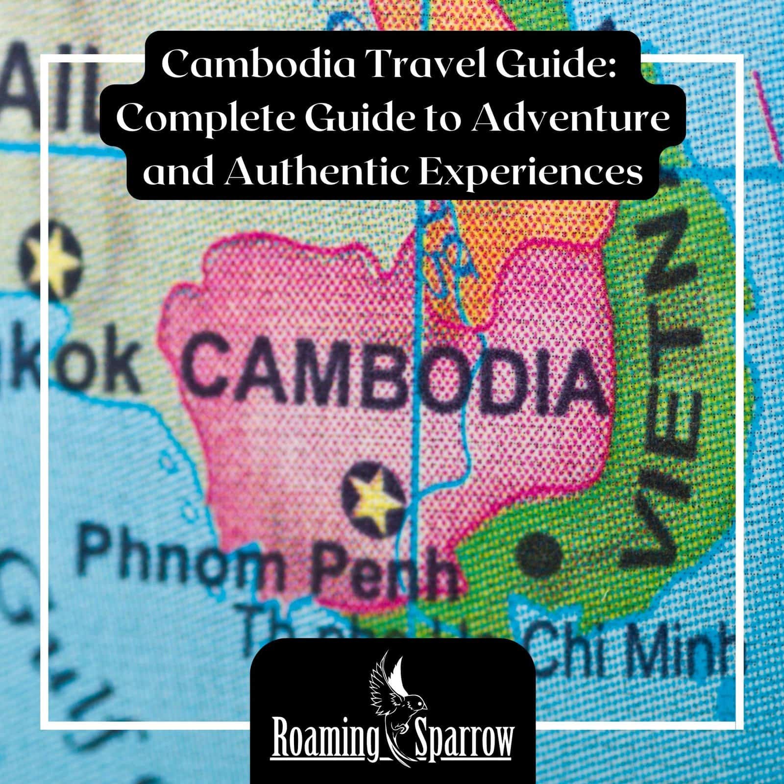 Cambodia Travel Guide: Complete Guide to Adventure and Authentic Experiences