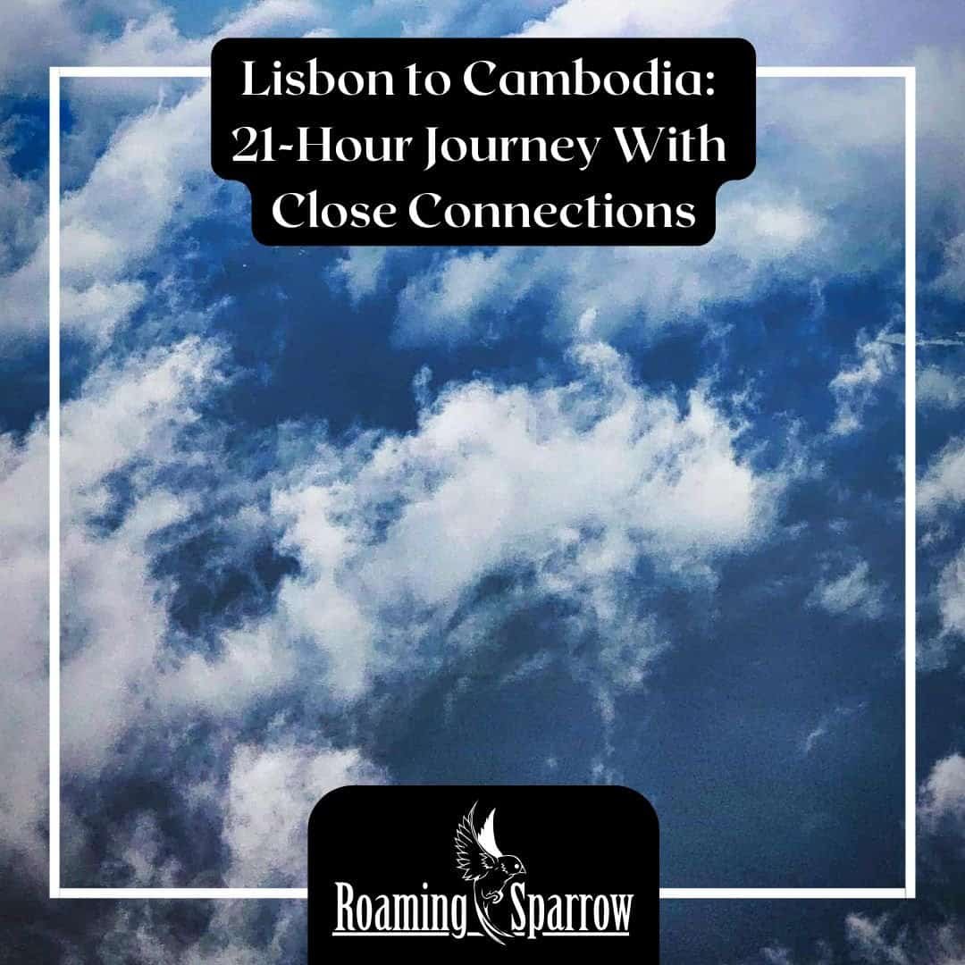 Lisbon to Cambodia: 21-Hour Journey With Close Connections