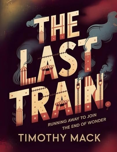 The Last Train: 46 Days with the Final Ringling Brothers Circus book cover