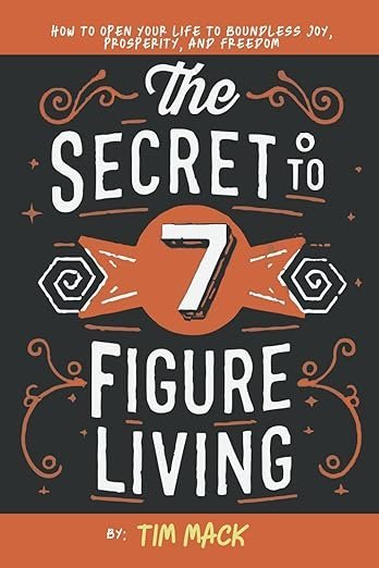 The Secret to 7-Figure Living: How to Open Your Life to Boundless Joy, Prosperity, and Freedom book cover