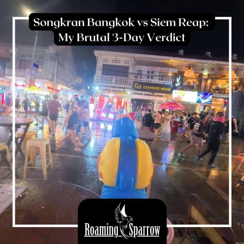 Songkran Bangkok vs Siem Reap: My Brutal 3-Day Verdict