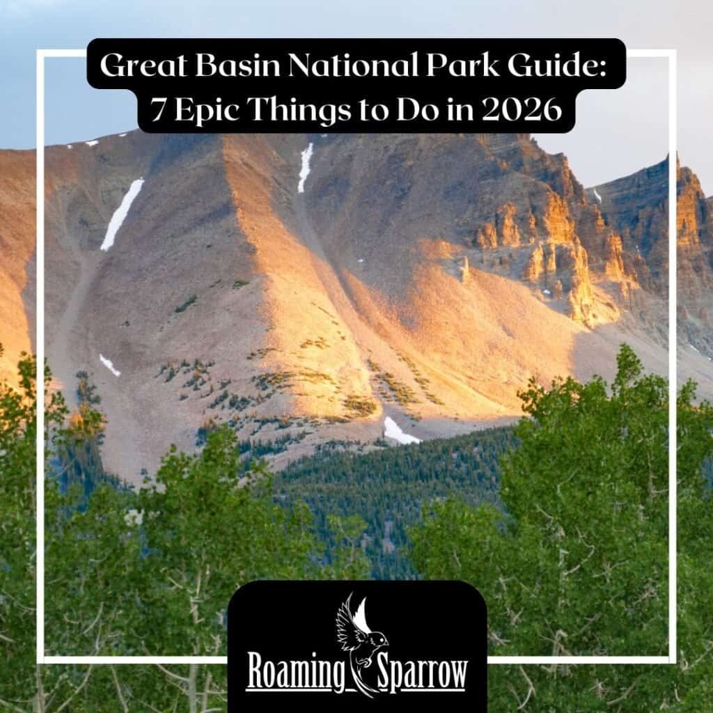 Great Basin National Park Guide: 7 Epic Things to Do in 2026