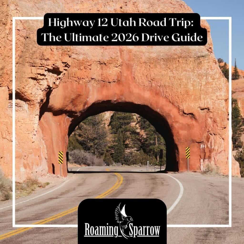 Highway 12 Utah Road Trip: The Ultimate 2026 Drive Guide