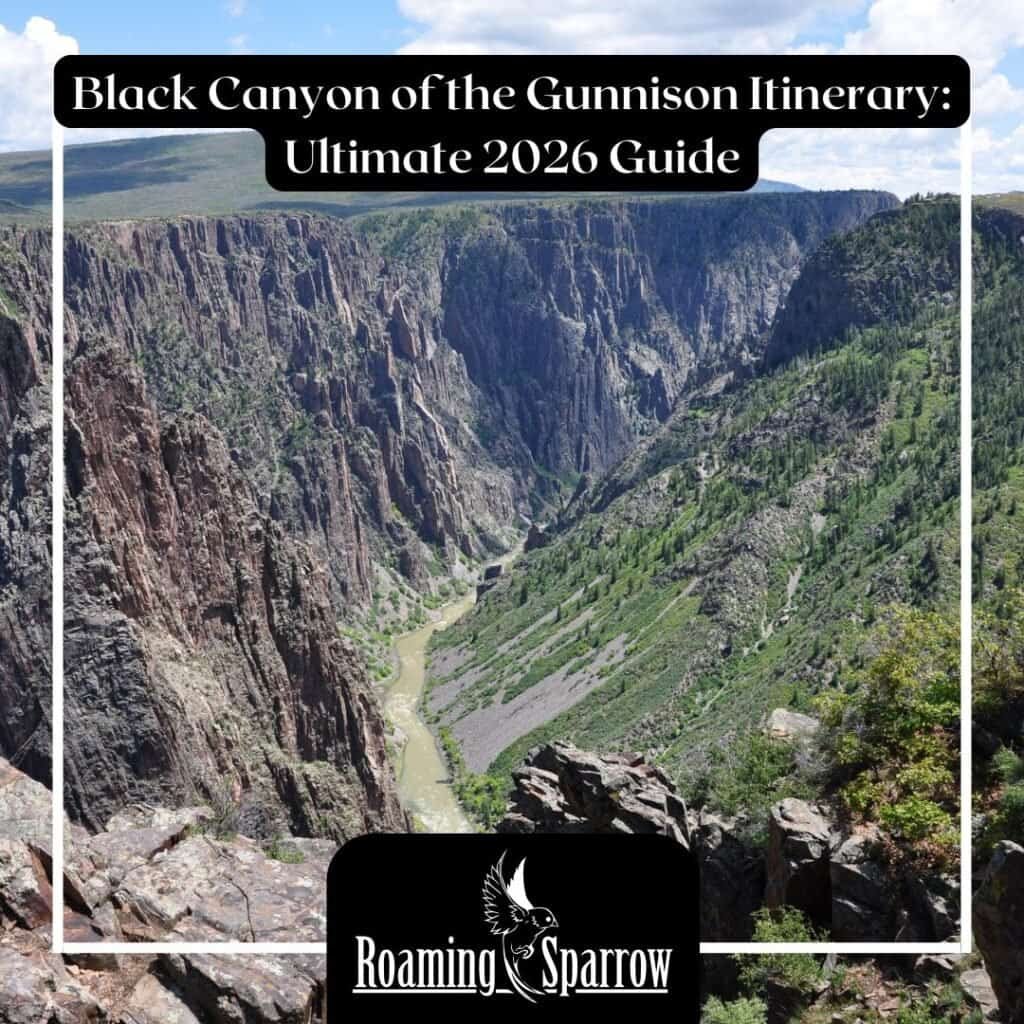Black Canyon of the Gunnison Itinerary: Ultimate 2026 Guide
