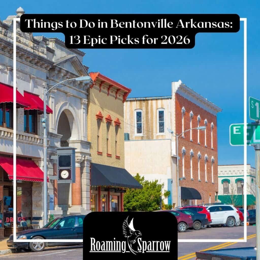 Things to Do in Bentonville Arkansas: 13 Epic Picks for 2026