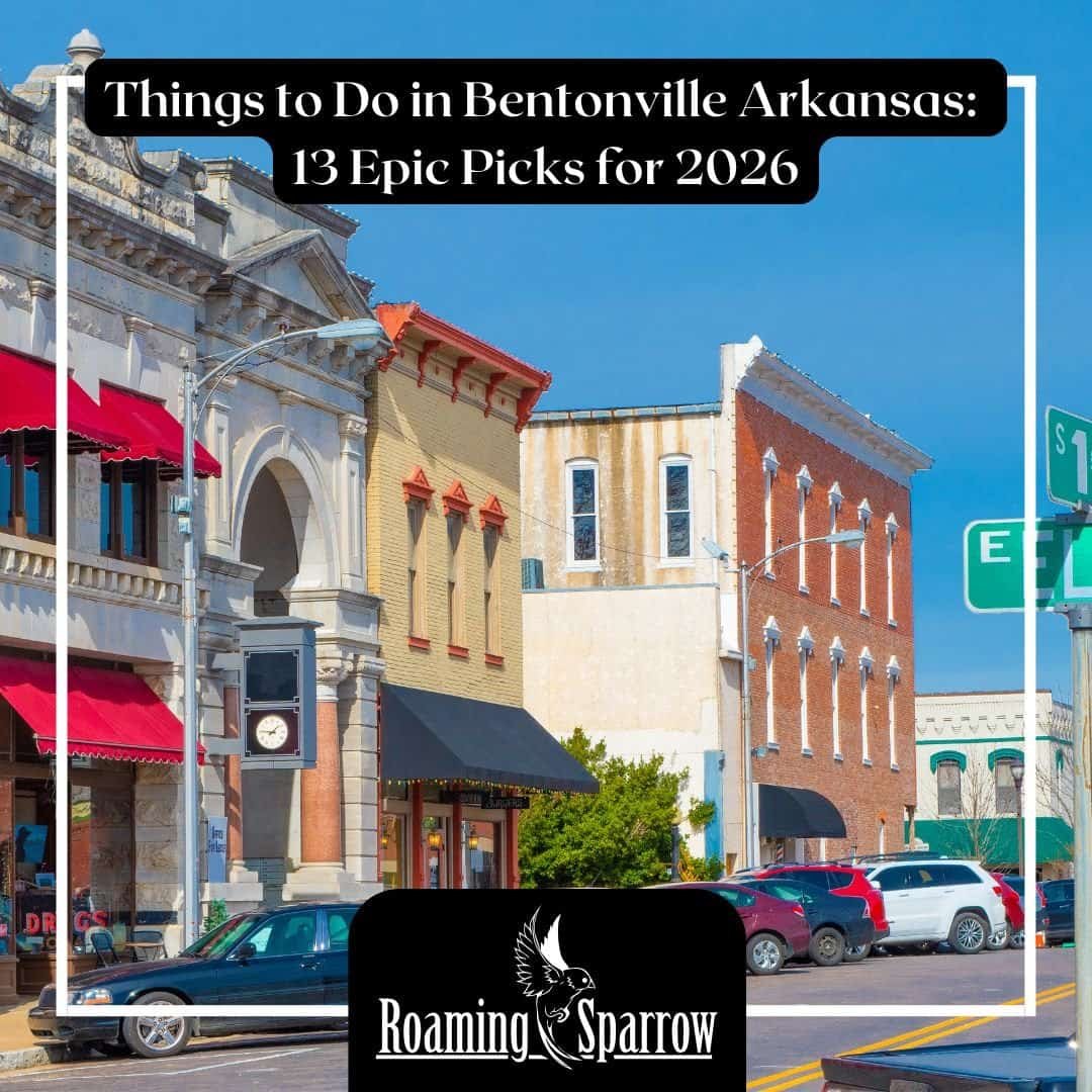 Things to Do in Bentonville Arkansas: 13 Epic Picks for 2026