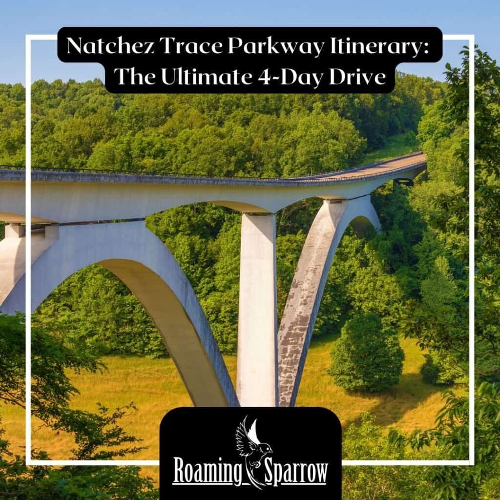 Natchez Trace Parkway Itinerary: The Ultimate 4-Day Drive