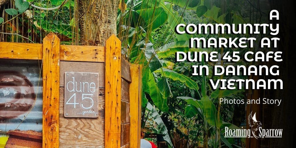 A community market at dune 45 cafe in danang vietnam 17 » 2026 » roaming sparrow A Community Market at Dune 45 Cafe in Danang Vietnam 1786882169 » Roaming Sparrow » 2026
