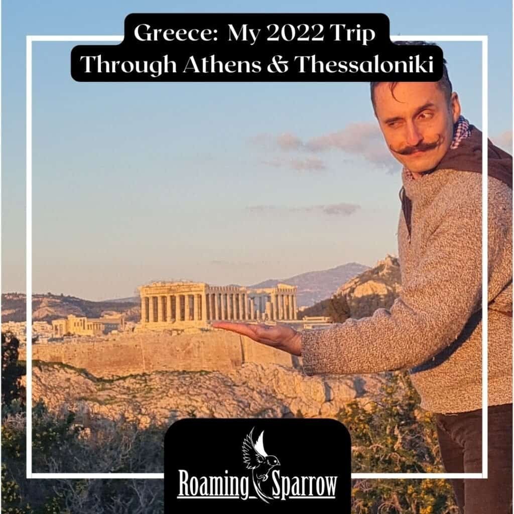 Greece: My 2022 Trip Through Athens & Thessaloniki