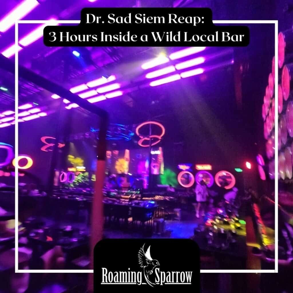Dr. Sad Siem Reap: 3 Hours Inside a Wild Local Bar