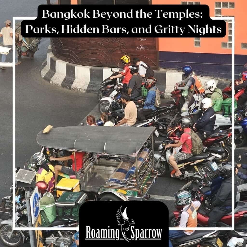 Bangkok Beyond the Temples: Parks, Hidden Bars, and Gritty Nights