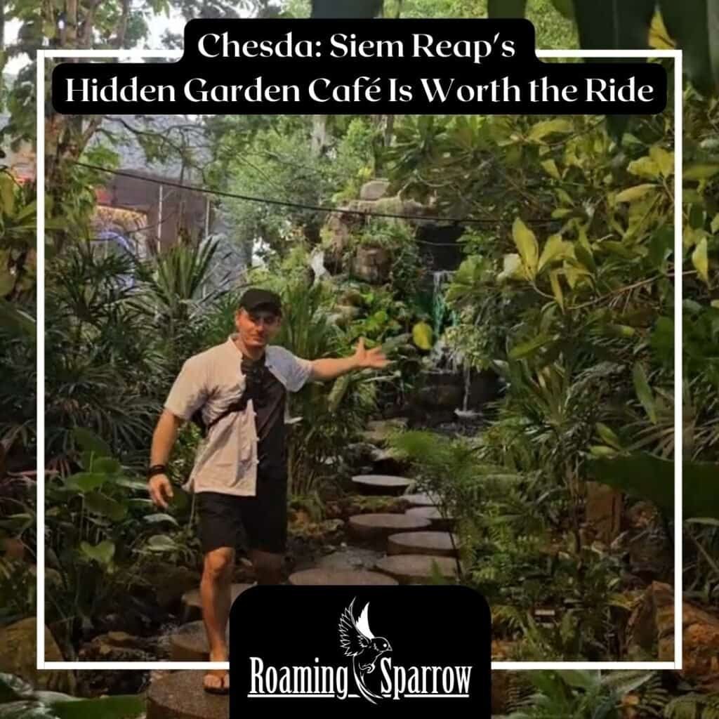 Chesda: Siem Reap's Hidden Garden Café Is Worth the Ride