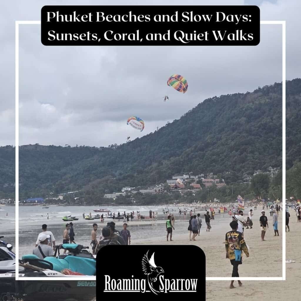 Phuket Beaches and Slow Days: Sunsets, Coral, and Quiet Walks